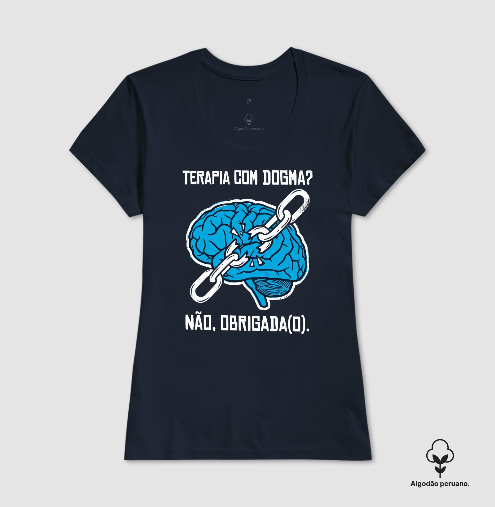 Camiseta Algodão Peruano "Terapia com Dogma? Não, Obrigada(o)" | Ética e Profissionalismo