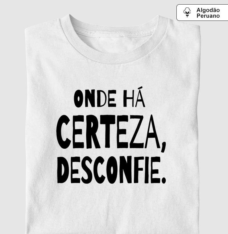 Camiseta Algodão Peruano "Onde Há Certeza, Desconfie" | A Clínica da Dúvida & Escuta Crítica