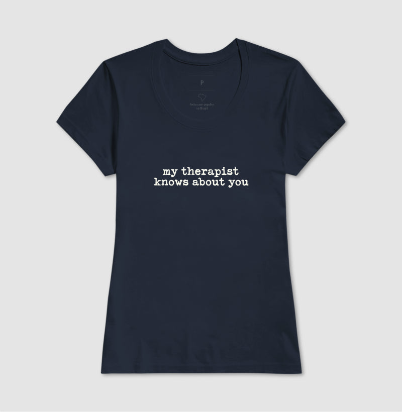 Camiseta Humor Terapia - "my therapist knows about you" | Moda Intelectual