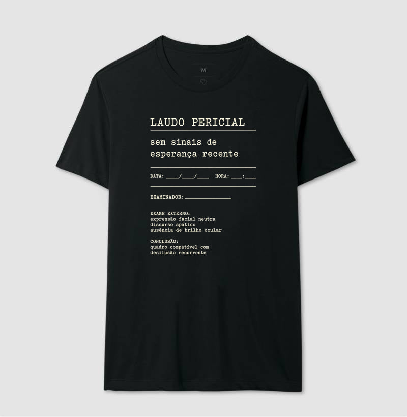 Camiseta "Laudo Pericial" | Sem Sinais de Esperança Recente