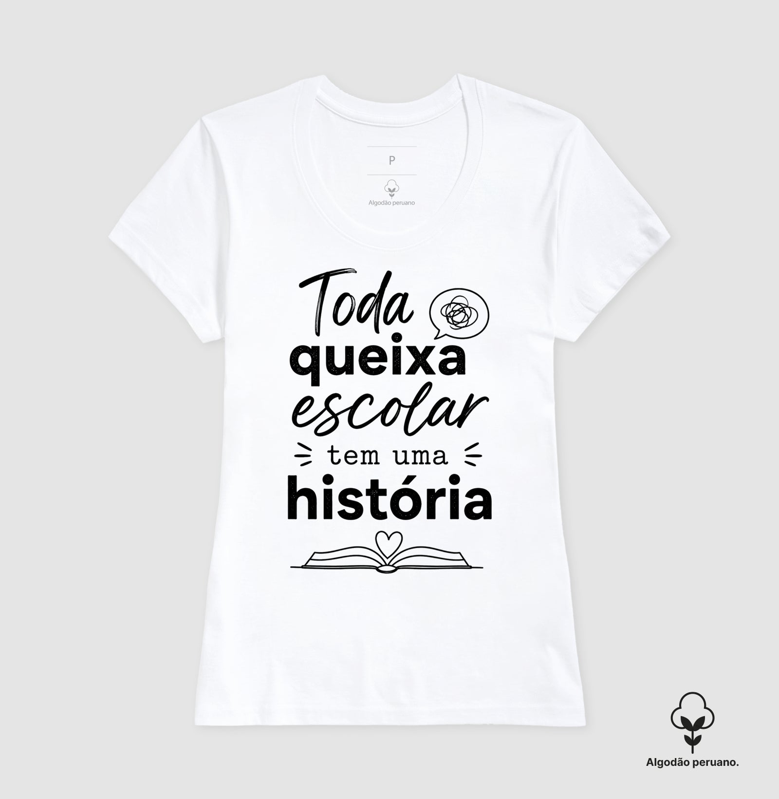 Camiseta Algodão Peruano Psicologia Escolar "Toda Queixa Escolar Tem Uma História" | Olhar Crítico e Humanizado
