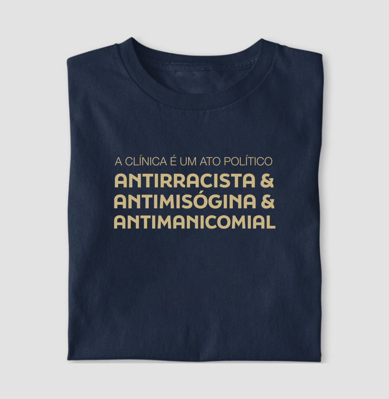 Camiseta "A Clínica é um Ato Político" | Antirracista, Antimisógina e Antimanicomial