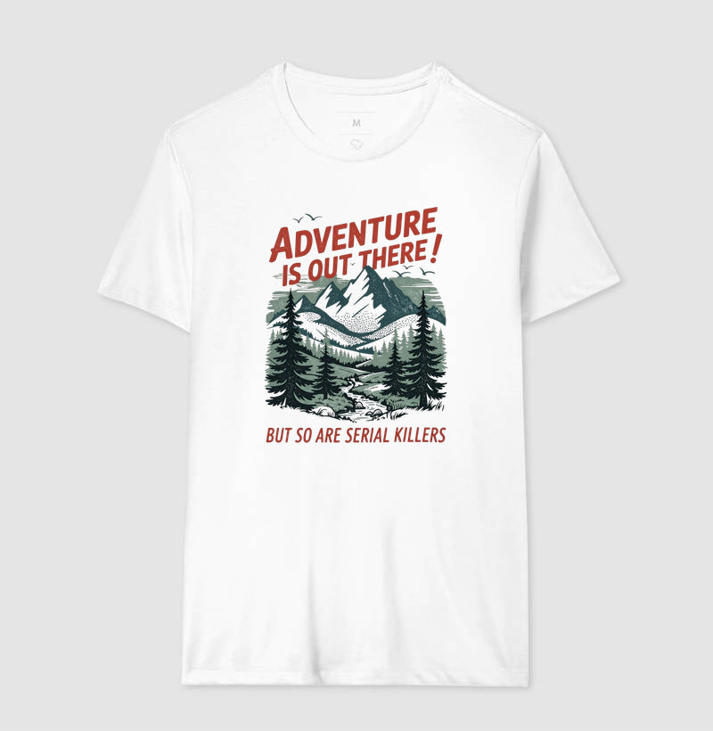 Camiseta "Adventure Is Out There! But So Are Serial Killers" | Humor Negro & Vintage Outdoor