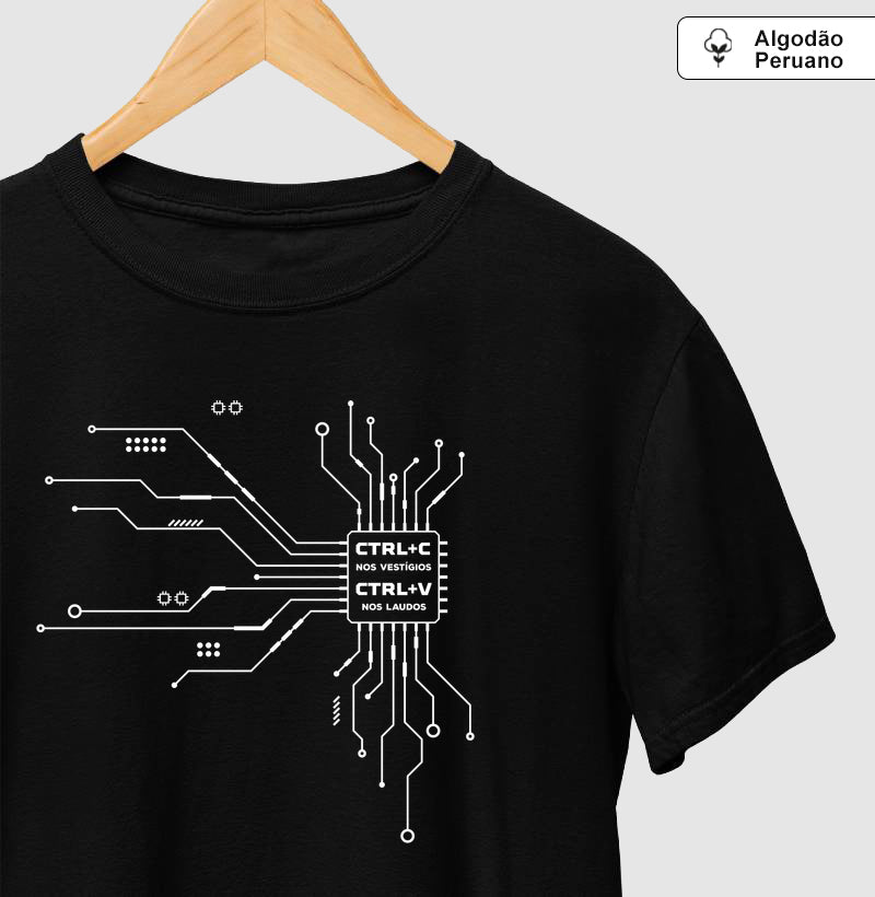 Camiseta Algodão Peruano Perícia Digital "CTRL+C nos Vestígios" | O Microchip do Laudo