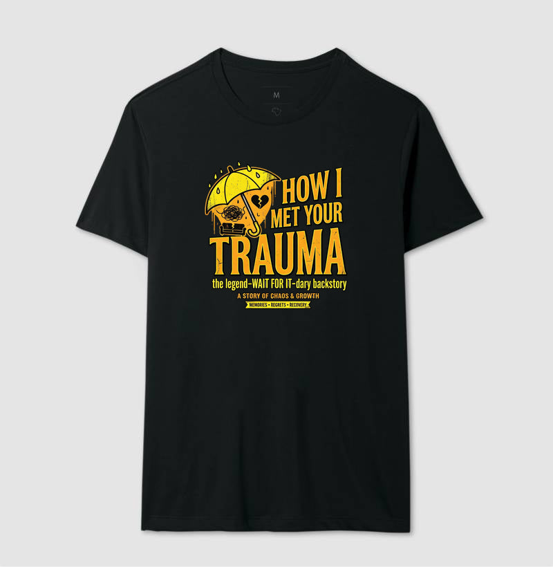 Camiseta "How I Met Your Trauma" - Paródia Lendária de Sitcom & Terapia
