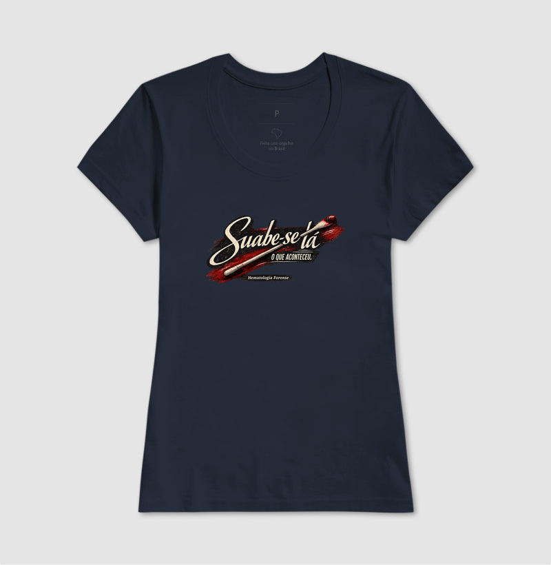 Camiseta Ciências Forenses "Suabe-se Lá O Que Aconteceu" | Hematologia Forense