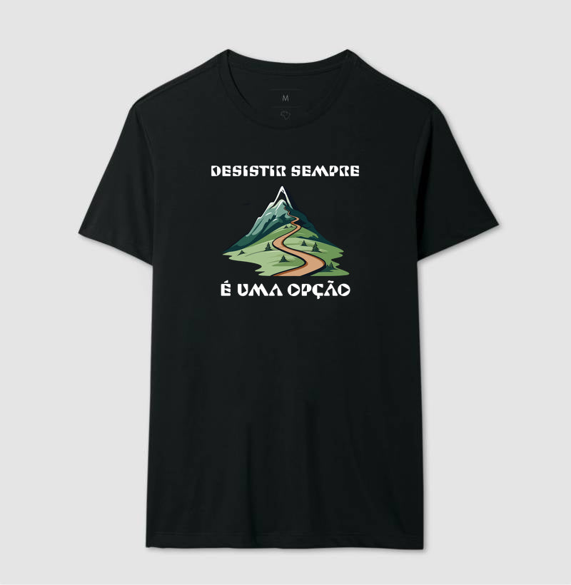 Camiseta Desistir é uma Opção | Anti-Positividade Tóxica