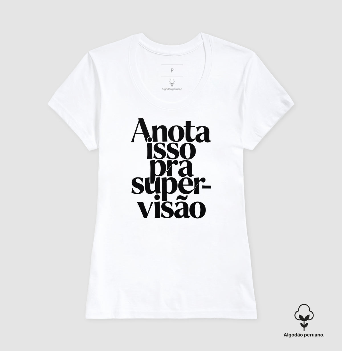 Camiseta Algodão Peruano Anota Isso Pra Supervisão | Manejo Clínico & Tipografia Editorial