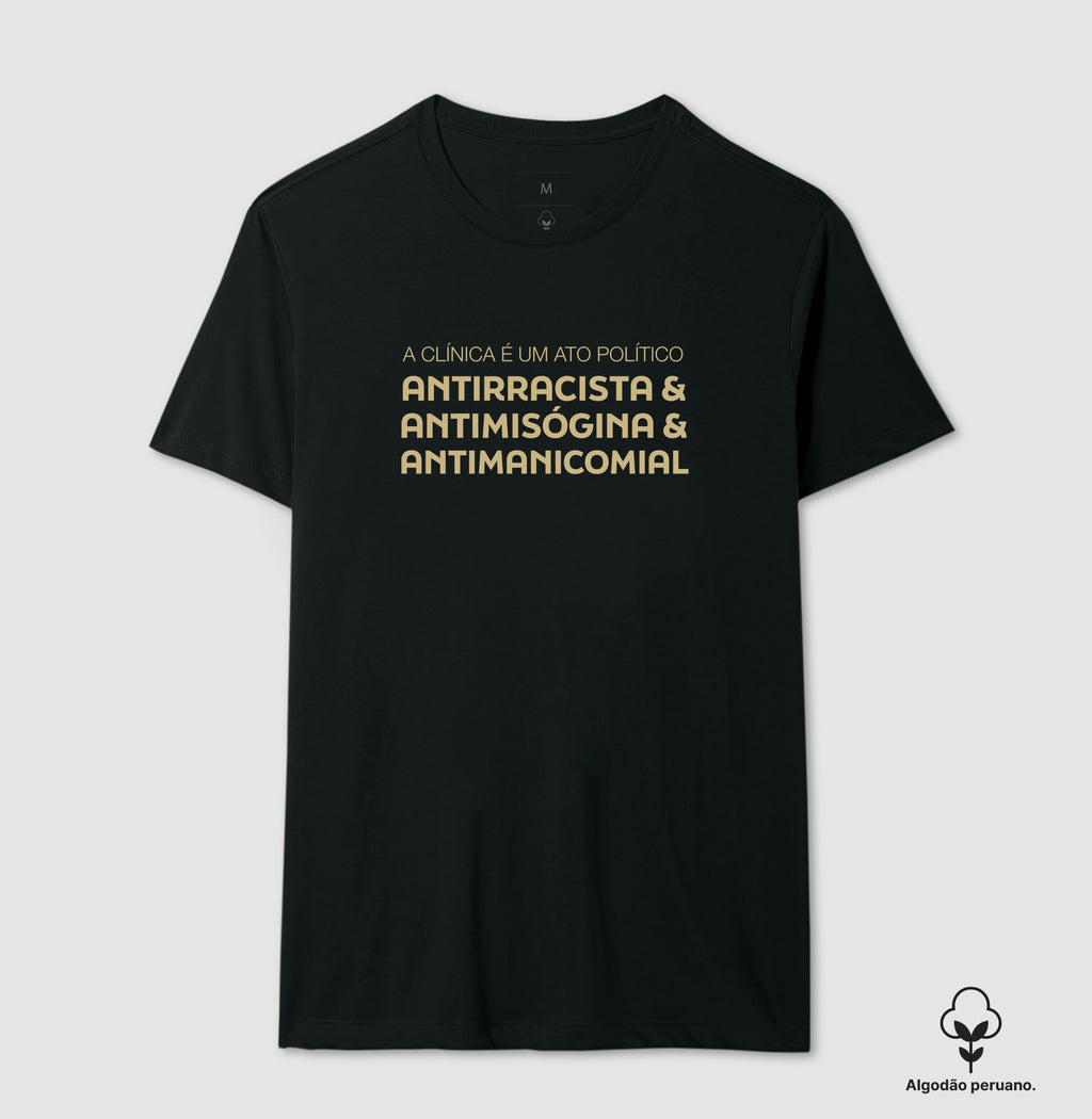 Camiseta Algodão Peruano "A Clínica é um Ato Político" | Antirracista, Antimisógina e Antimanicomial