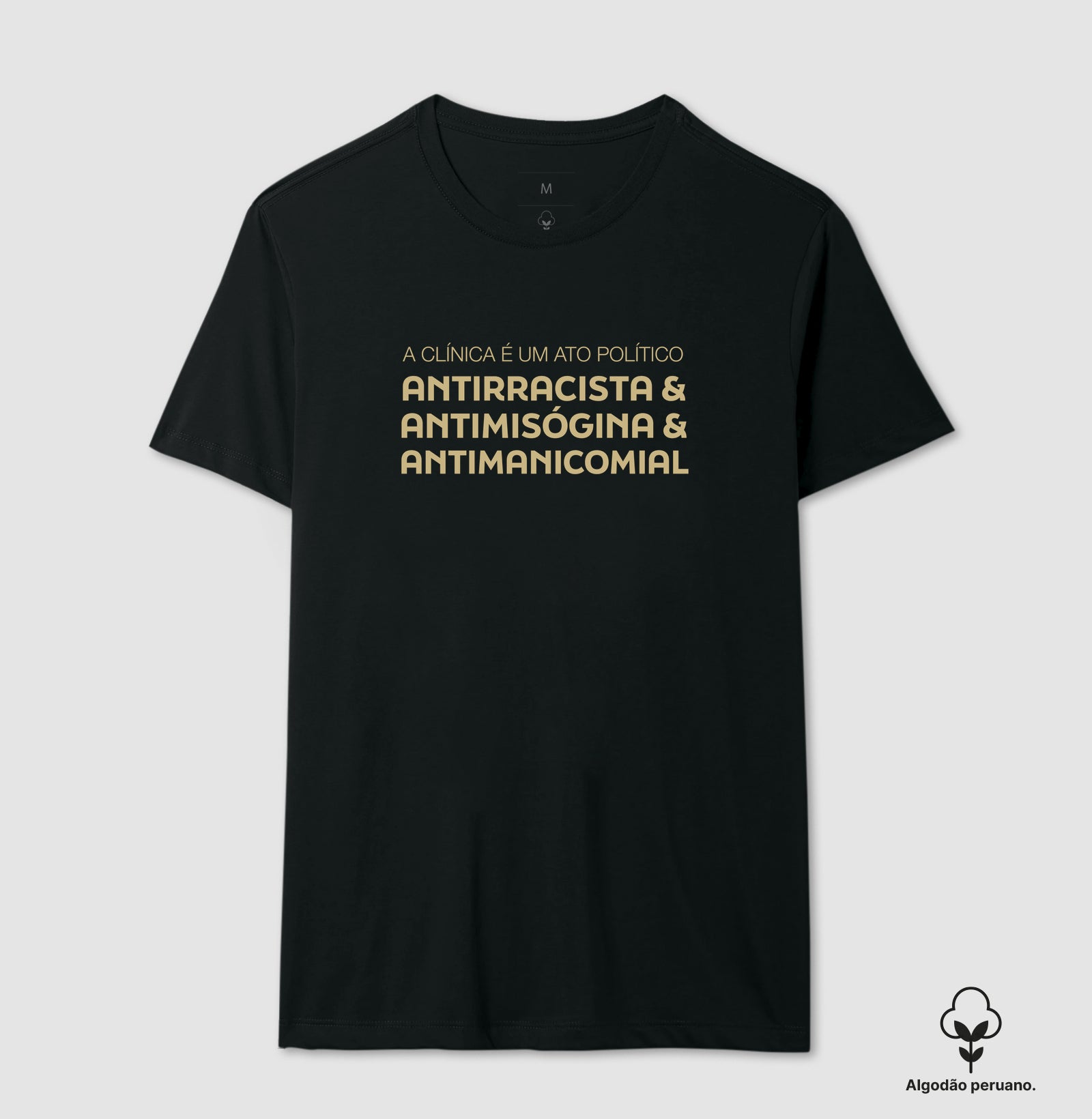 Camiseta Algodão Peruano "A Clínica é um Ato Político" | Antirracista, Antimisógina e Antimanicomial
