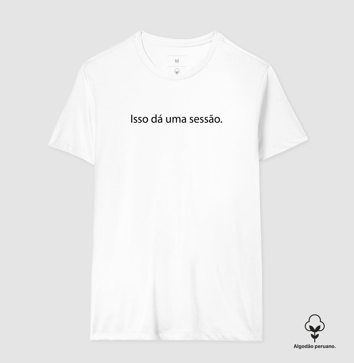 Camiseta Algodão Peruano "Isso Dá Uma Sessão" | Humor & Minimalismo Clínico