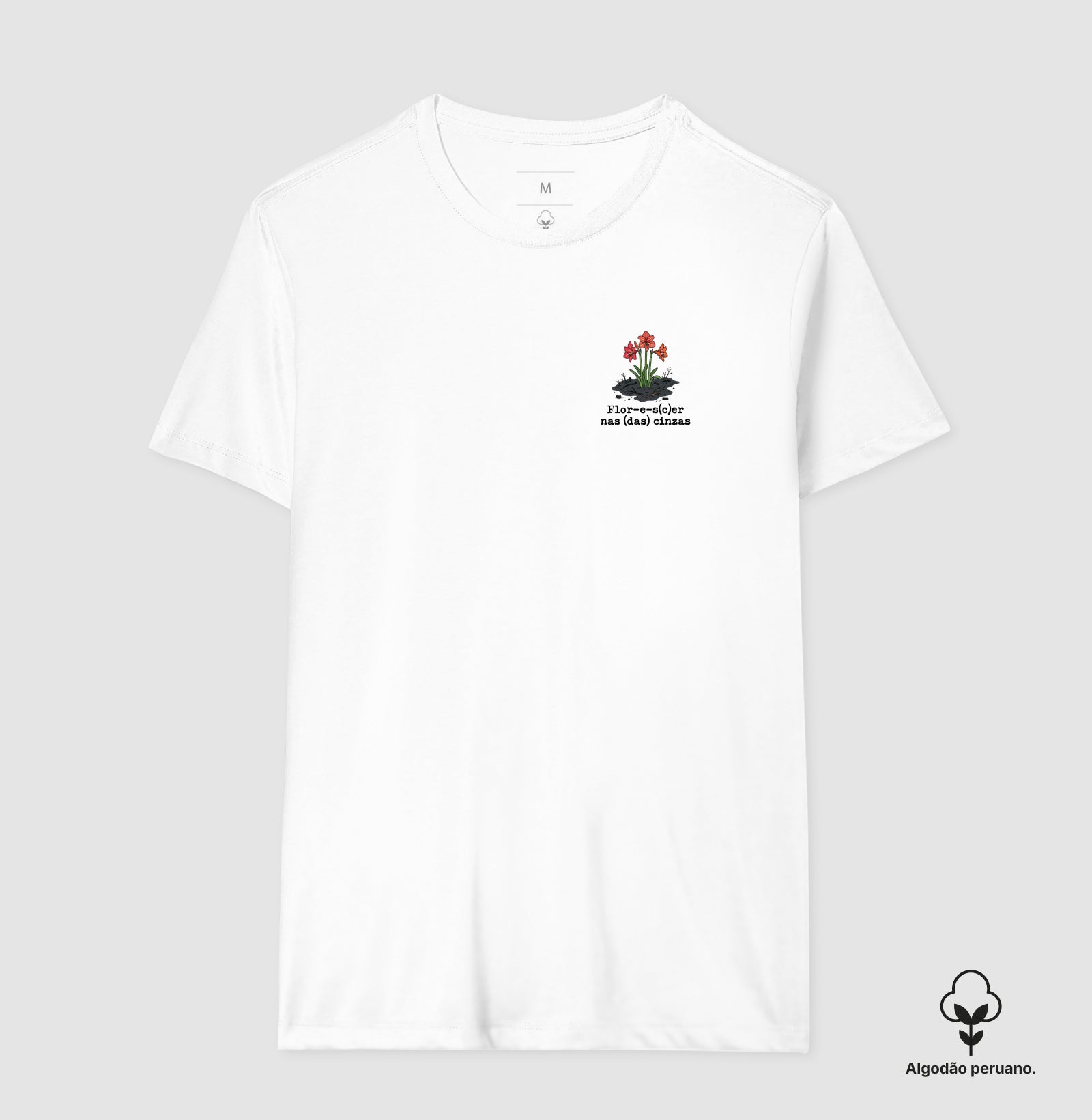 Camiseta Algodão Peruano Resiliência - Flor-e-s(c)er nas Cinzas | Poética Minimalista