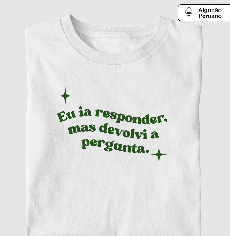 Camiseta Algodão Peruano Devolvi a Pergunta | Manejo Clínico & Humor Retro
