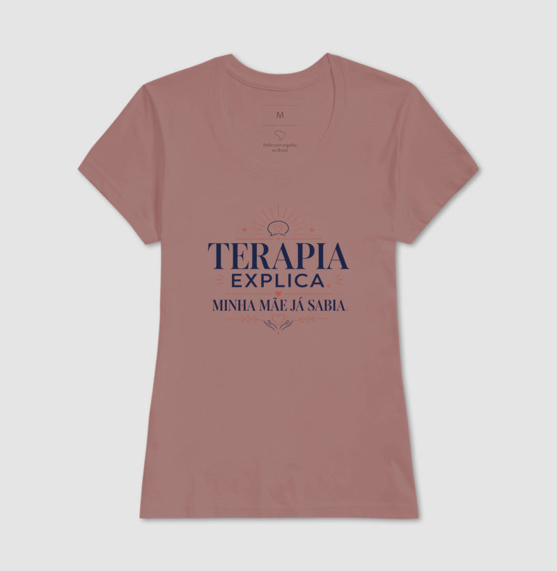 Camiseta "Terapia Explica, Minha Mãe Já Sabia" | Sabedoria Materna e Psicologia