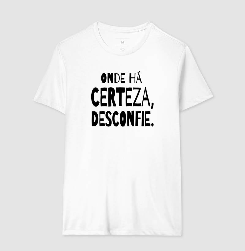 Camiseta "Onde Há Certeza, Desconfie" | A Clínica da Dúvida & Escuta Crítica