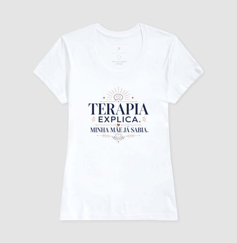 Camiseta "Terapia Explica, Minha Mãe Já Sabia" | Sabedoria Materna e Psicologia