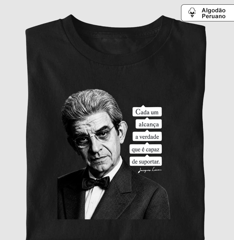 Camiseta Algodão Peruano Psicanálise Lacan | "Cada Um Alcança a Verdade que é Capaz de Suportar"