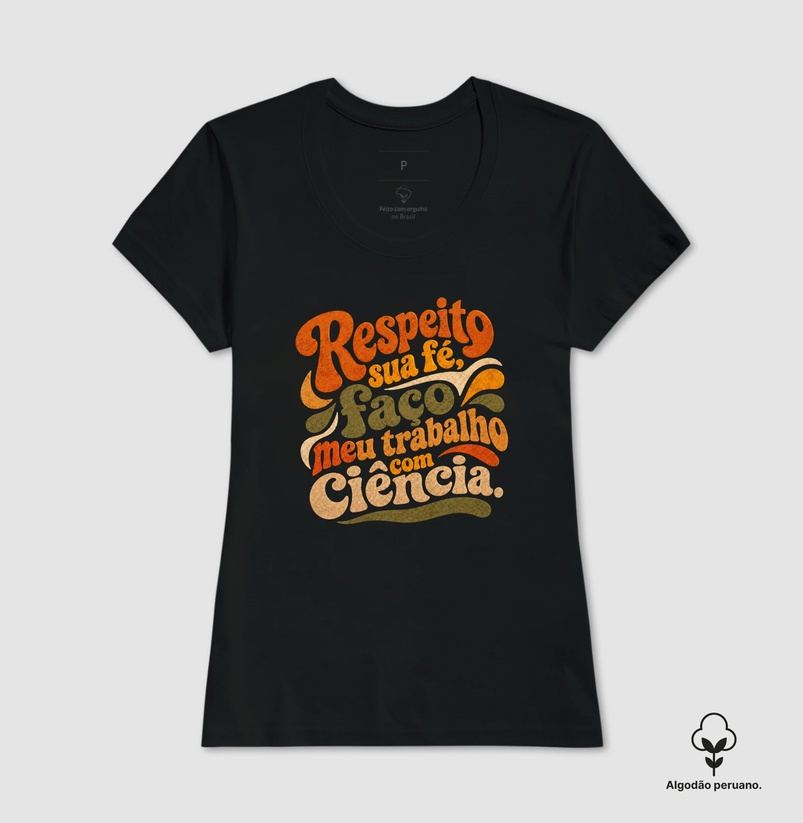 Camiseta Algodão Peruano "Respeito sua fé, faço meu trabalho com Ciência." | Estética Retro 70s