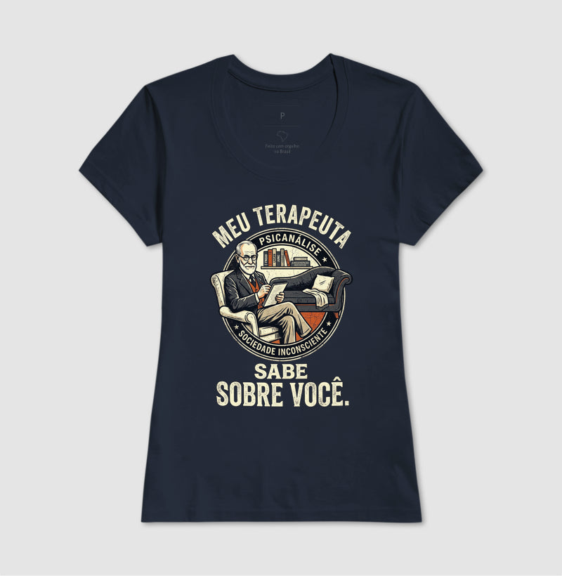 Camiseta Psicanálise - Meu Terapeuta Sabe Sobre Você | Humor Clínico