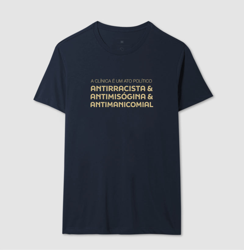 Camiseta "A Clínica é um Ato Político" | Antirracista, Antimisógina e Antimanicomial