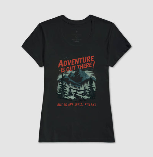 Camiseta "Adventure Is Out There! But So Are Serial Killers" | Humor Negro & Vintage Outdoor