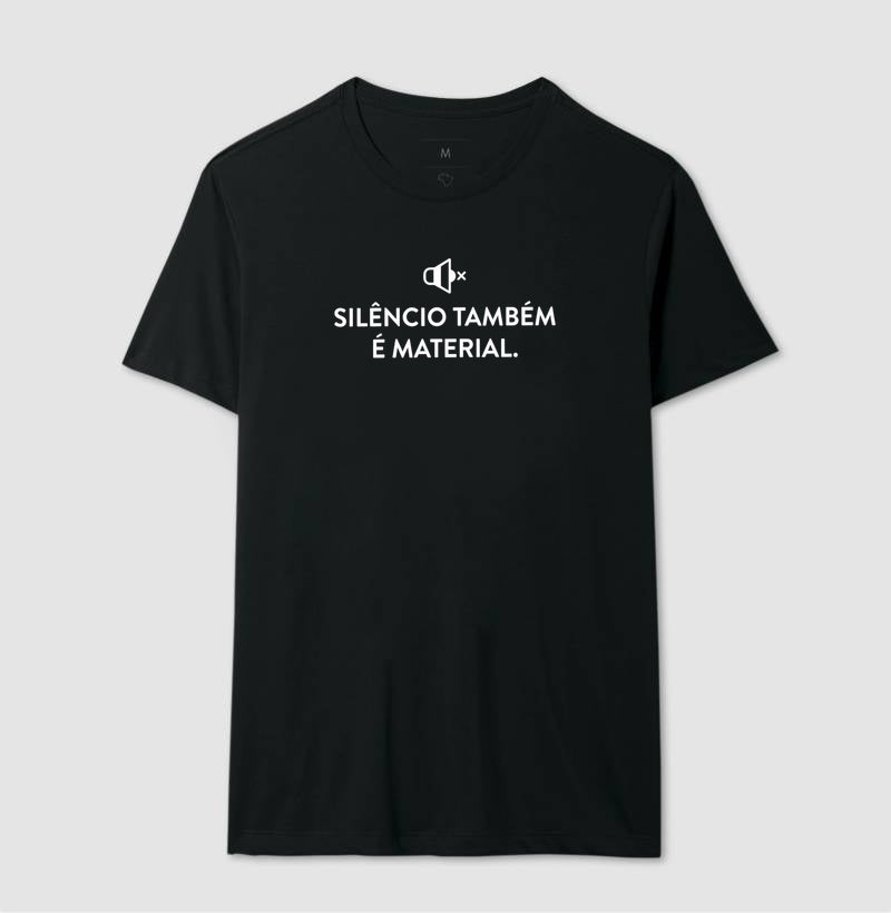 Camiseta Silêncio Também É Material | Escuta do Não-Dito & Minimalismo Clínico