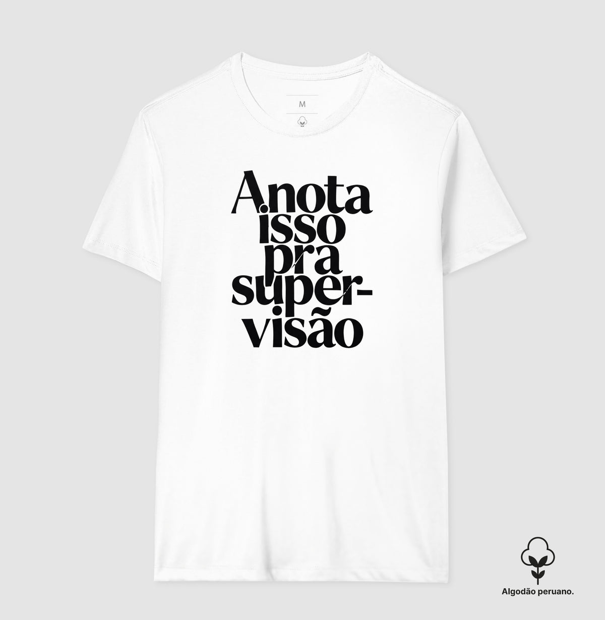 Camiseta Algodão Peruano Anota Isso Pra Supervisão | Manejo Clínico & Tipografia Editorial