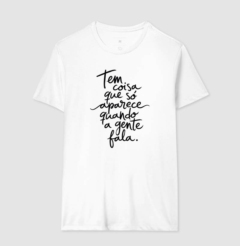 Camiseta "Tem Coisa Que Só Aparece Quando A Gente Fala" | A Cura Pela Fala