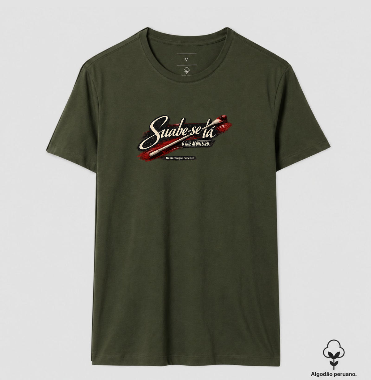 Camiseta  Algodão Peruano Ciências Forenses "Suabe-se Lá O Que Aconteceu" | Hematologia Forense
