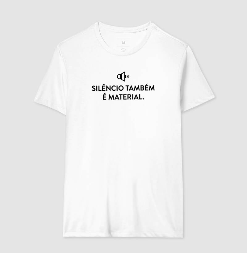 Camiseta Silêncio Também É Material | Escuta do Não-Dito & Minimalismo Clínico