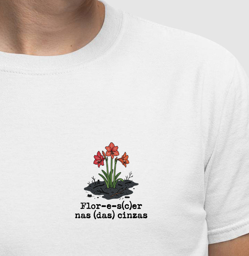 Camiseta Resiliência - Flor-e-s(c)er nas Cinzas | Poética Minimalista