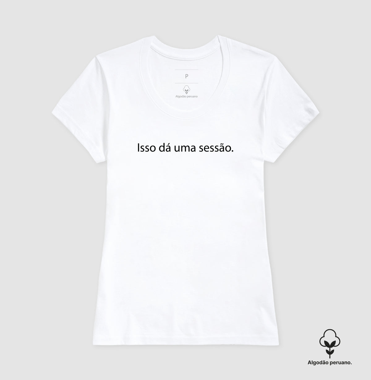 Camiseta Algodão Peruano "Isso Dá Uma Sessão" | Humor & Minimalismo Clínico