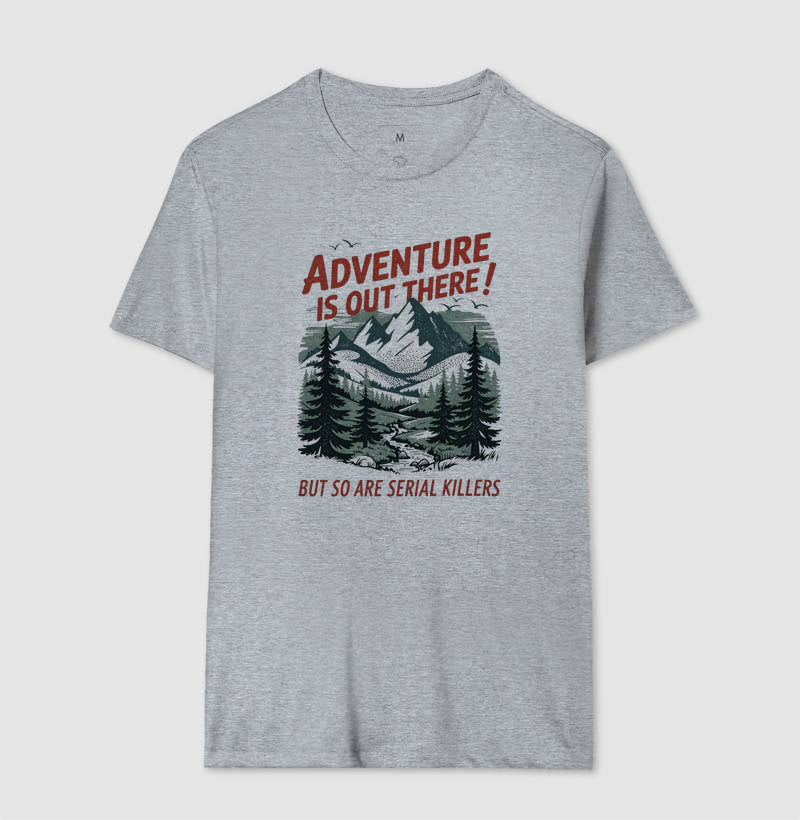 Camiseta "Adventure Is Out There! But So Are Serial Killers" | Humor Negro & Vintage Outdoor