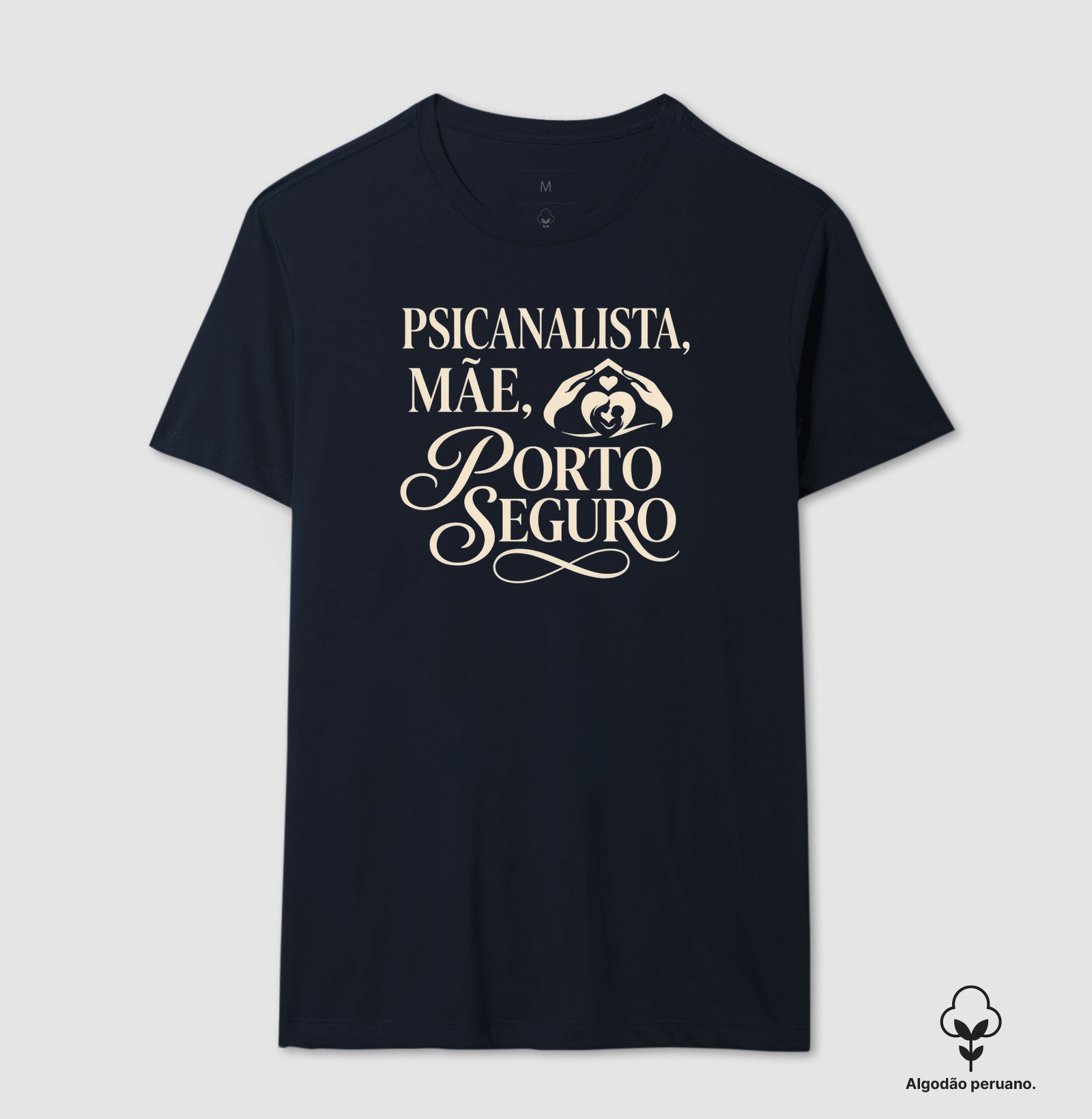 Camiseta Algodão Peruano "Psicanalista, Mãe, Porto Seguro" | A Sustentação do Afeto