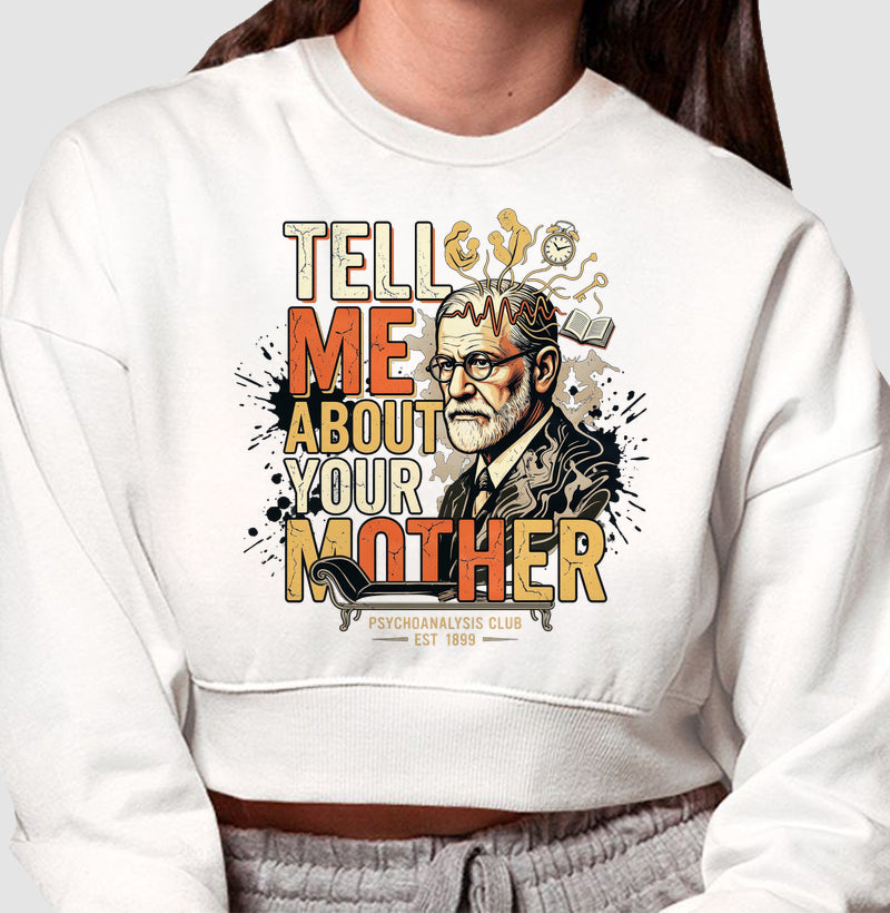 Cropped Moletom  Psicanálise Freud - Tell Me About Your Mother | Vintage