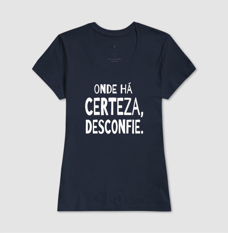 Camiseta "Onde Há Certeza, Desconfie" | A Clínica da Dúvida & Escuta Crítica