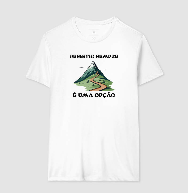 Camiseta Desistir é uma Opção | Anti-Positividade Tóxica