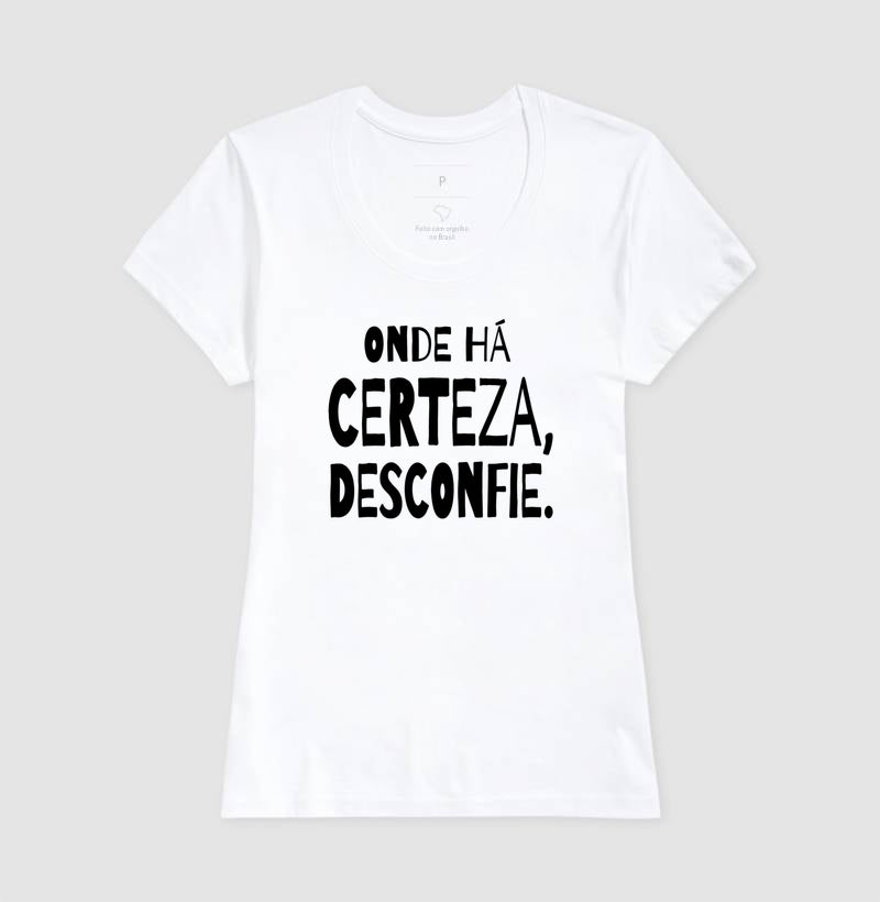 Camiseta "Onde Há Certeza, Desconfie" | A Clínica da Dúvida & Escuta Crítica