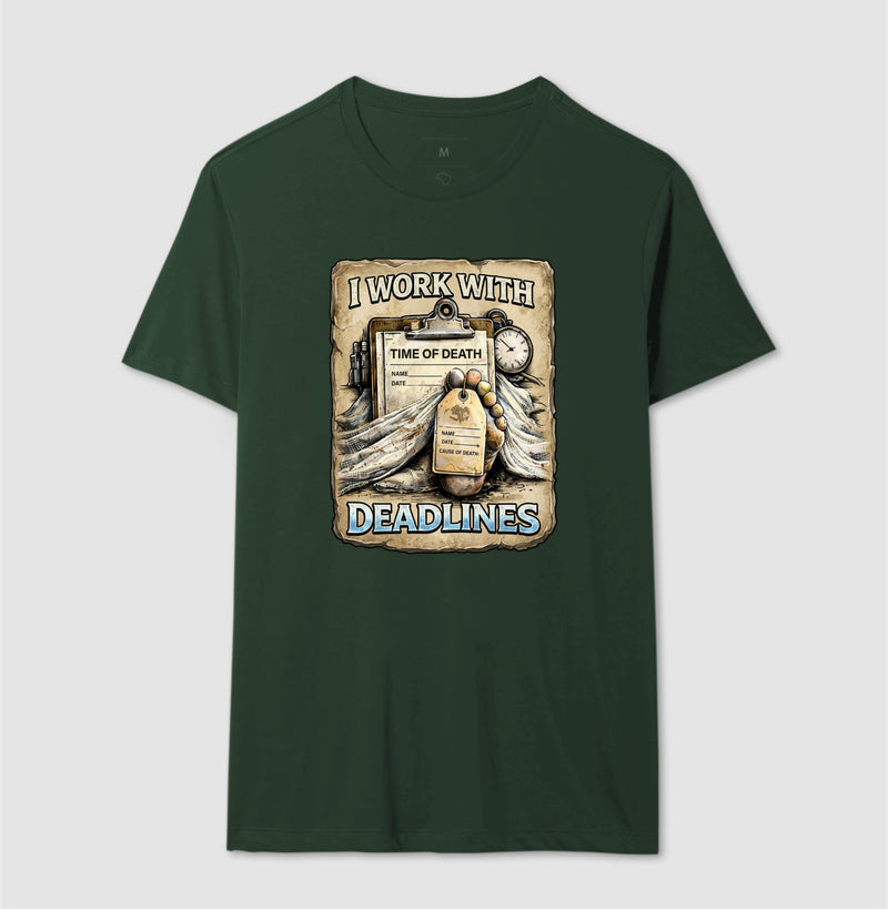 Camiseta I Work With Deadlines | Humor Forense