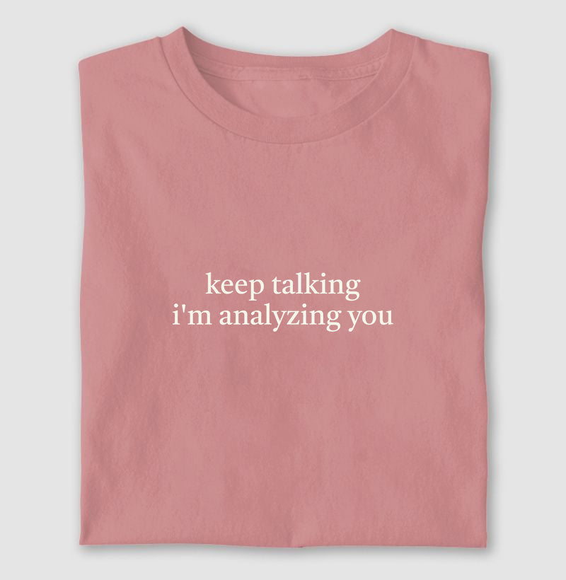Camiseta "Keep Talking I'm Analyzing You" | Humor