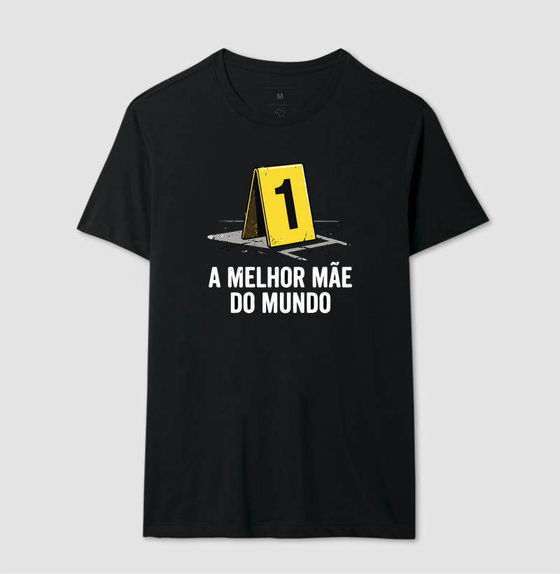 Camiseta "A Melhor Mãe do Mundo" | Evidência Número 1