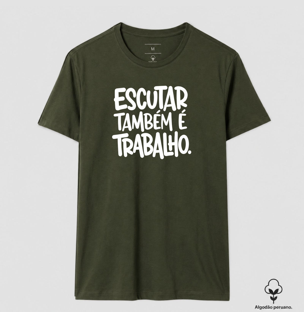 Camiseta Algodão Peruano Escutar Também É Trabalho | Valorização da Escuta Clínica