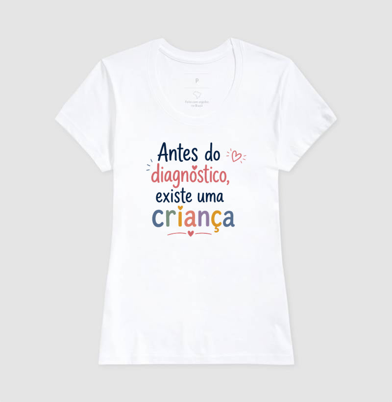 Camiseta Psicologia Infantil "Antes do Diagnóstico, Existe uma Criança"