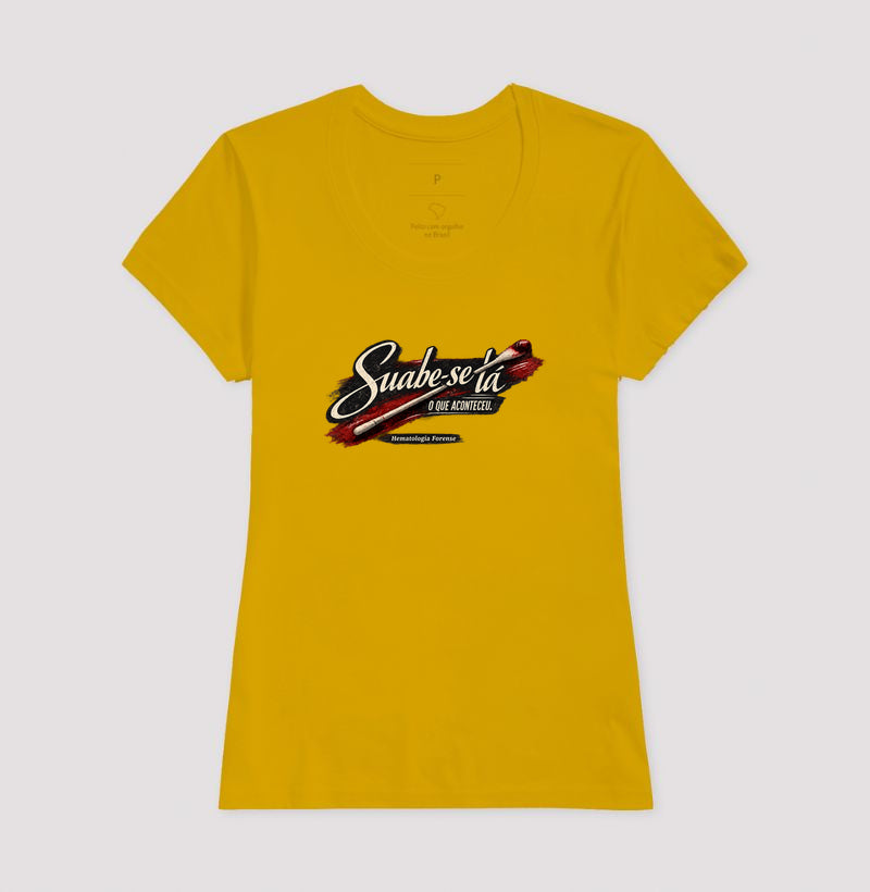 Camiseta Ciências Forenses "Suabe-se Lá O Que Aconteceu" | Hematologia Forense