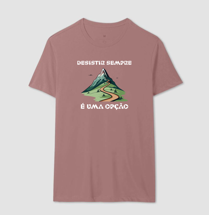 Camiseta Desistir é uma Opção | Anti-Positividade Tóxica