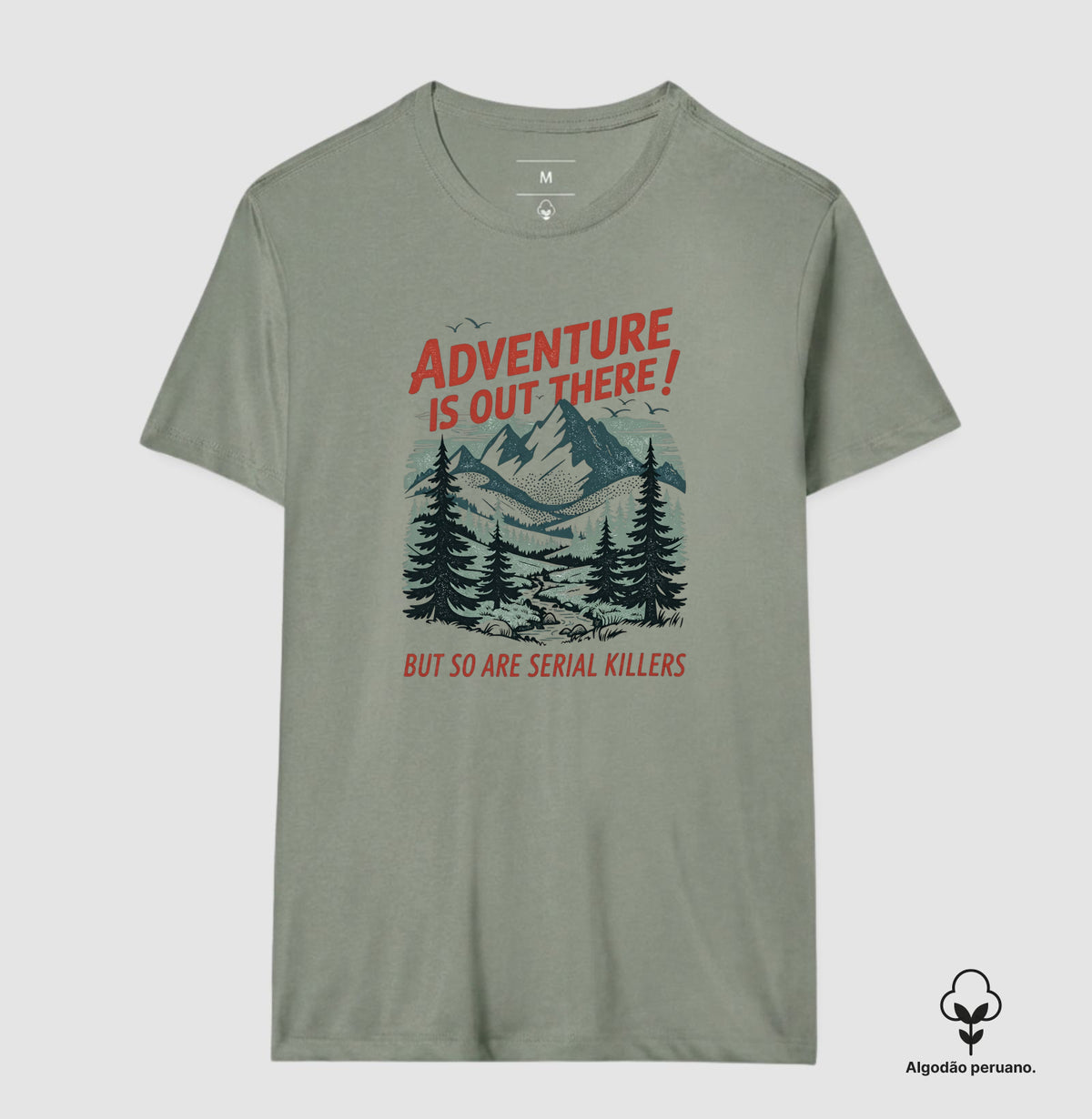 Camiseta Algodão Peruano "Adventure Is Out There! But So Are Serial Killers" | Humor Negro & Vintage Outdoor