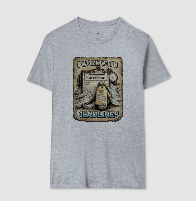 Camiseta I Work With Deadlines | Humor Forense