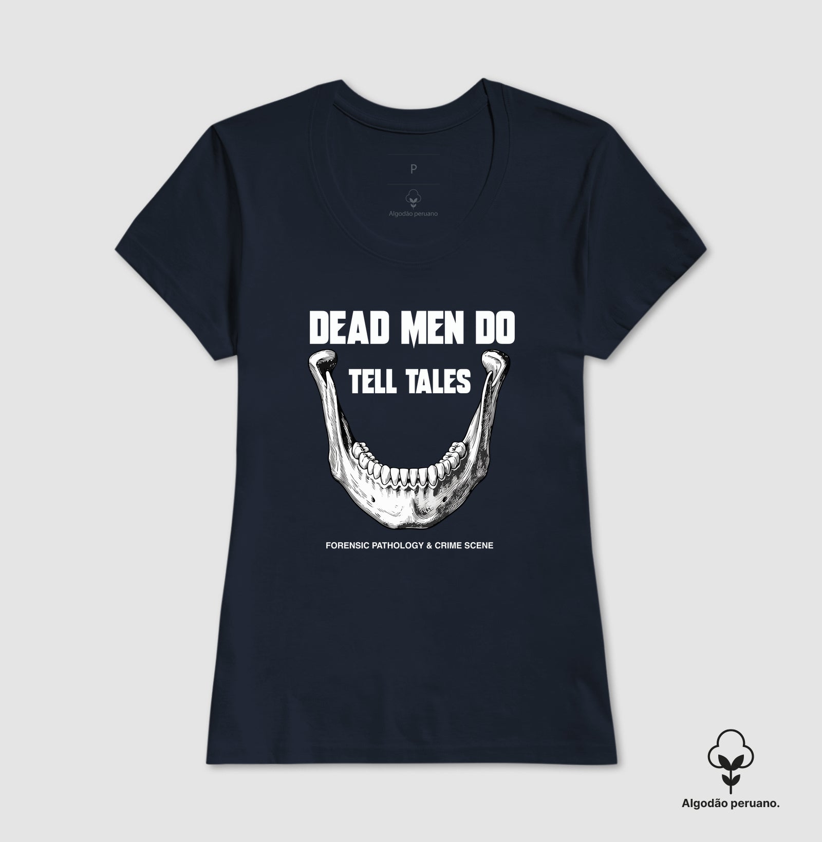 Camiseta Algodão Peruano Dead Men Do Tell Tales | Forensic Pathology & Crime Scene