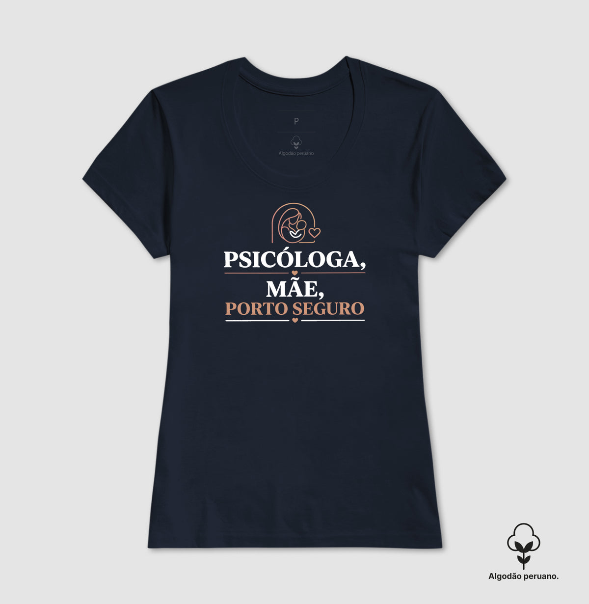 Camiseta Algodão Peruano "Psicóloga, Mãe, Porto Seguro" | O Refúgio do Afeto