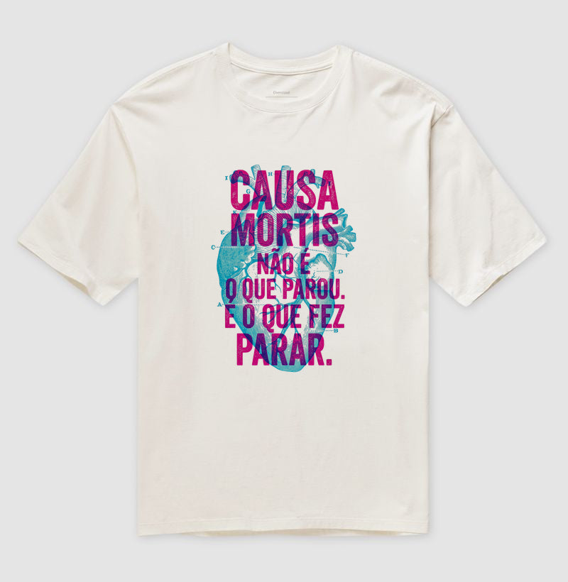 Camiseta Oversized "Causa Mortis" | O Que Fez Parar (Médico Legista)